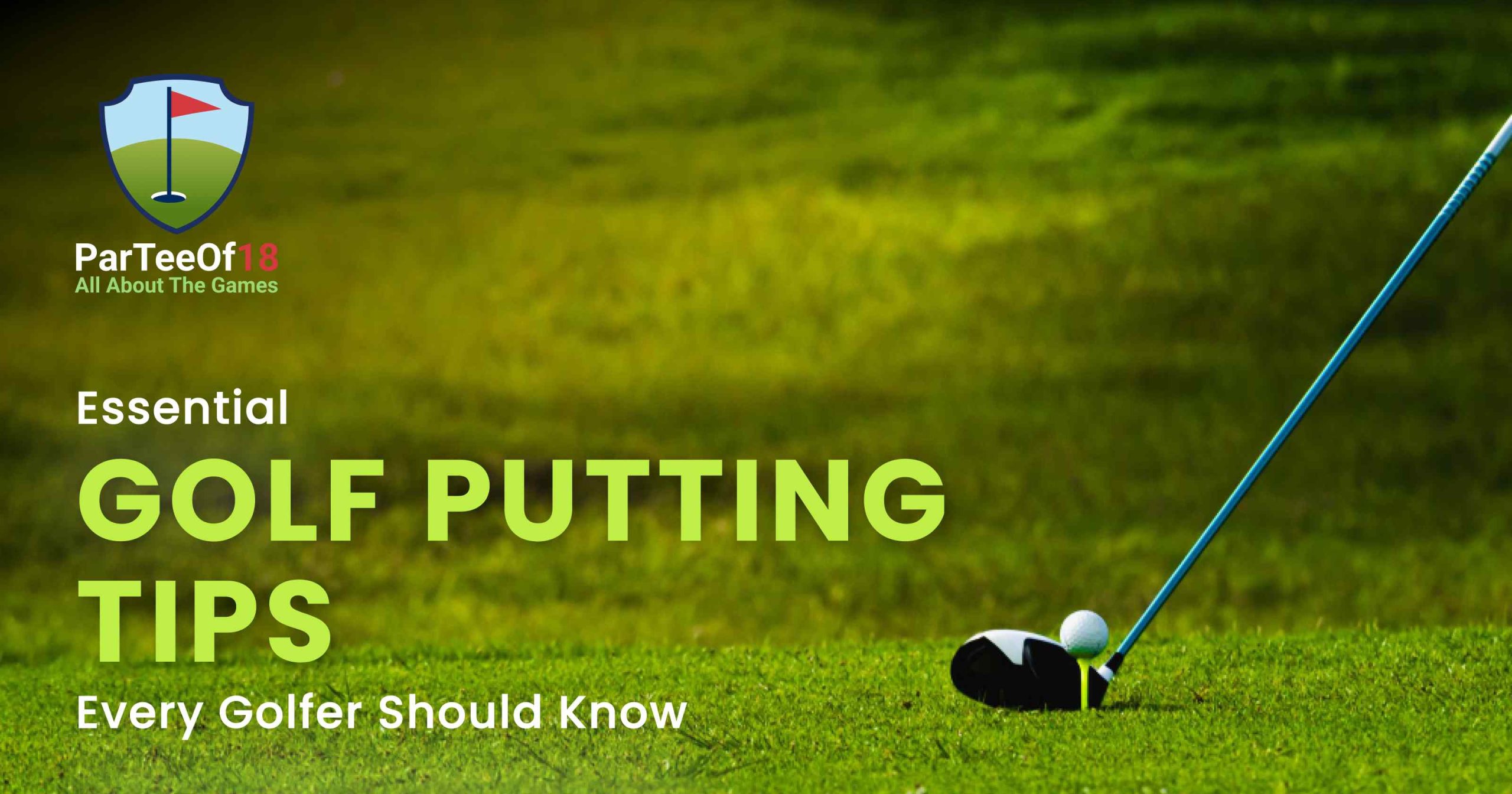 Essential Golf Putting Tips Every Golfer Should Know