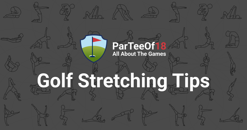 Golf Stretching Tips for Flexibility and Injury Prevention