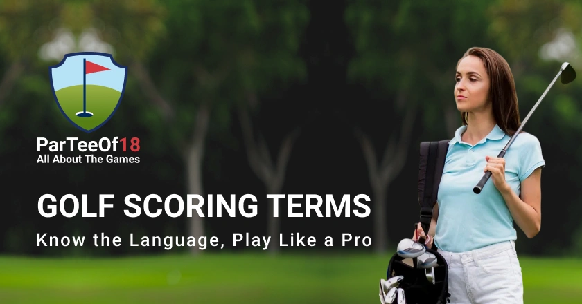 Ultimate Golf Scoring Terms Guide – ParTeeOf18