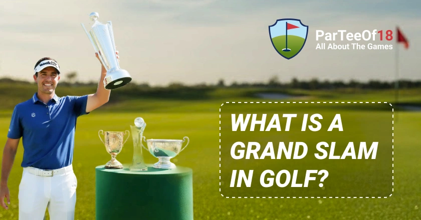 What Is a Grand Slam in Golf? Career & Calendar Explained