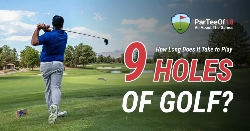How long does 9 holes of golf take