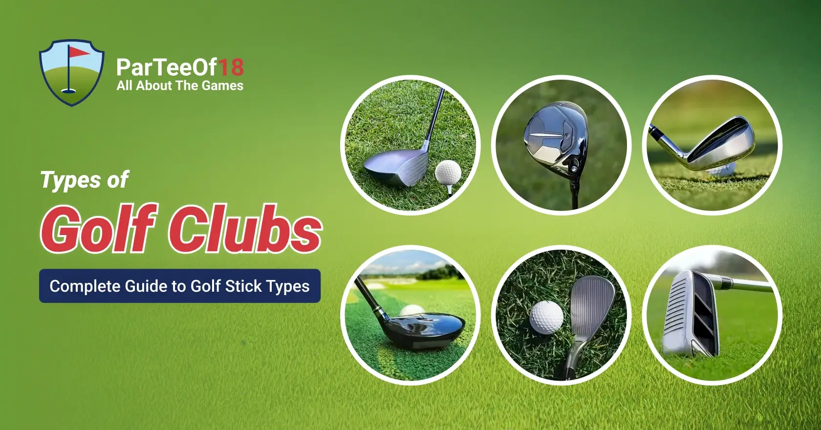 Types of Golf Clubs: Woods, Irons, Wedges, Hybrids and Putters