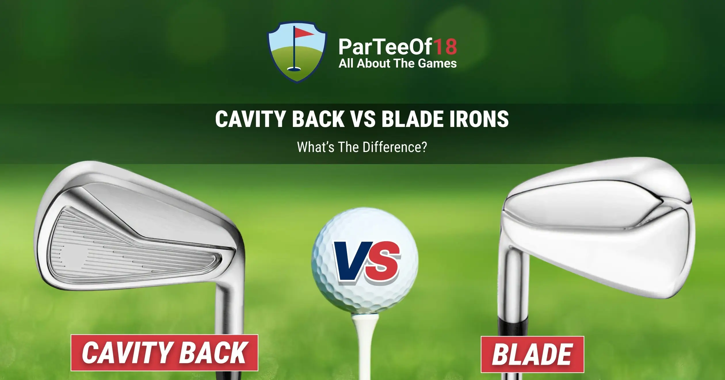 Cavity Back vs Blade Irons: What’s the Difference?