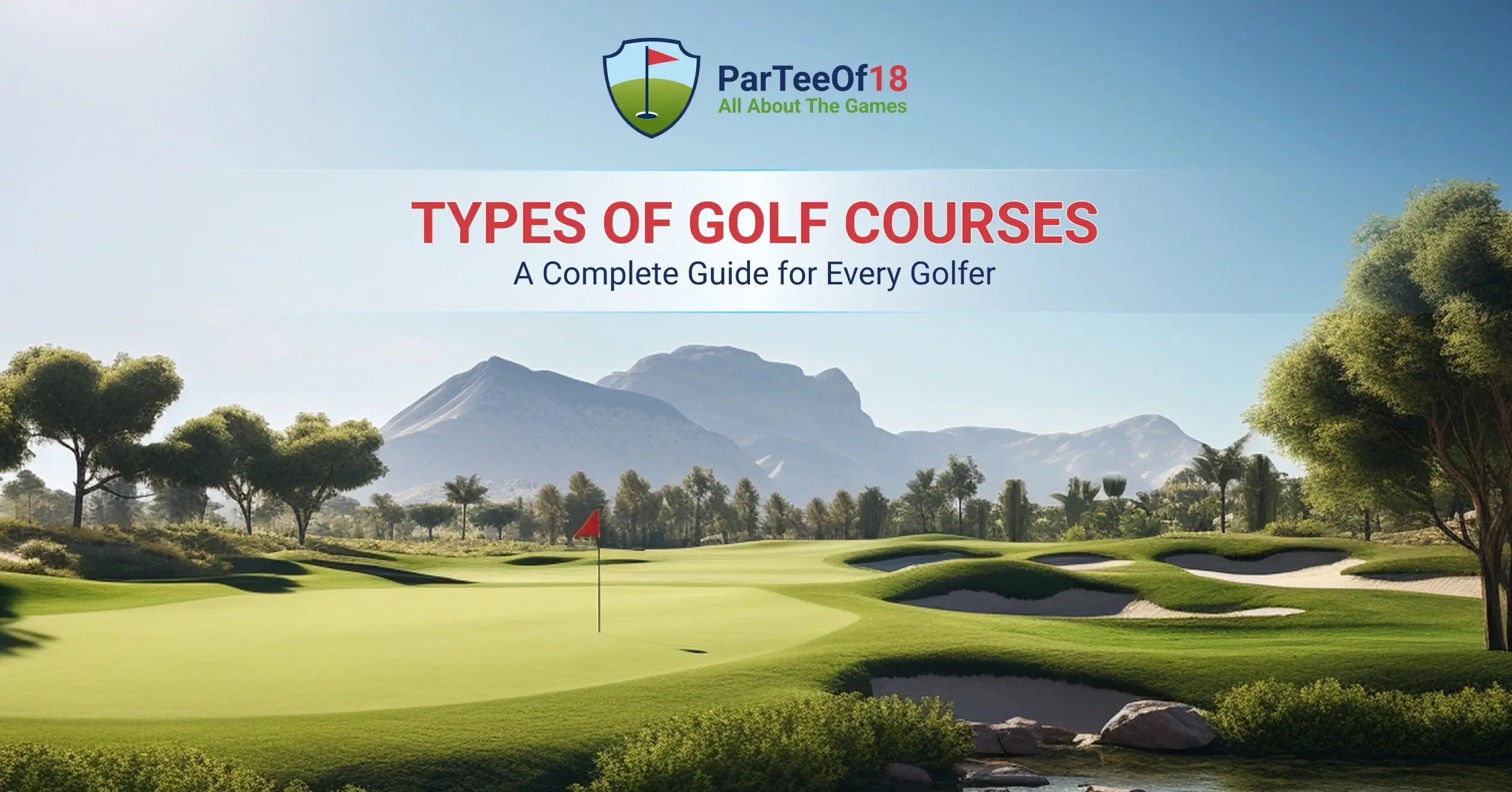 Types of Golf Courses: A Complete Guide for Every Golfer