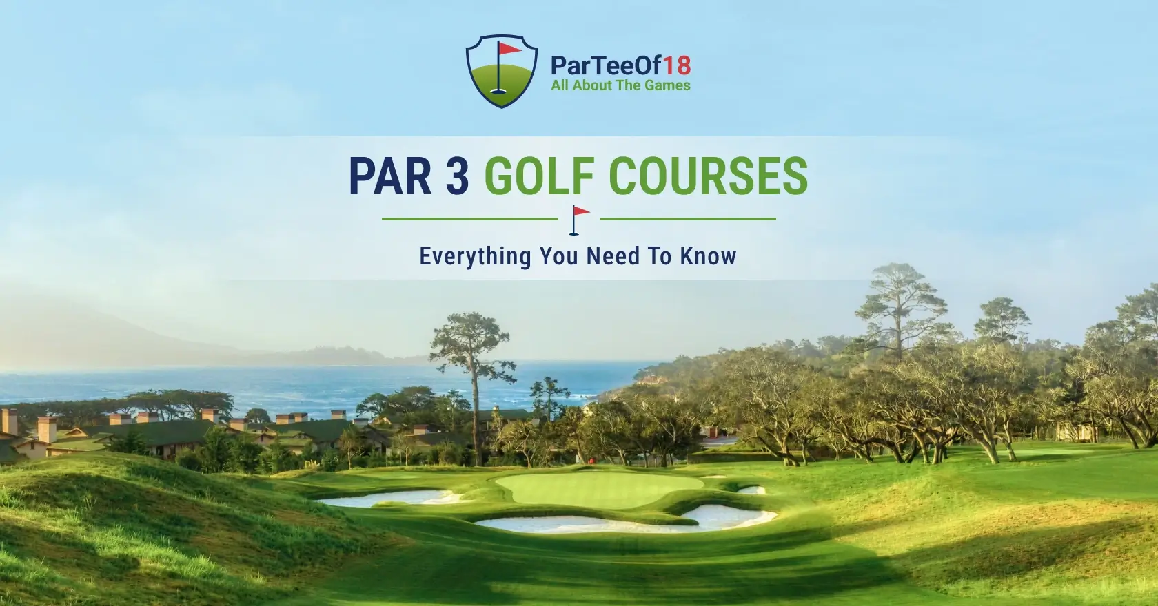 Everything You Need To Know About Par 3 Golf Courses