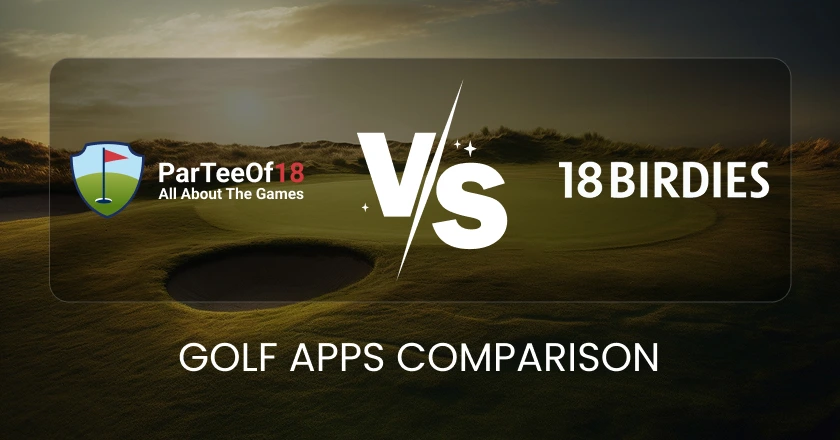 ParTeeOf18 vs 18Birdies: Which Golf App Is Better for Your Group?